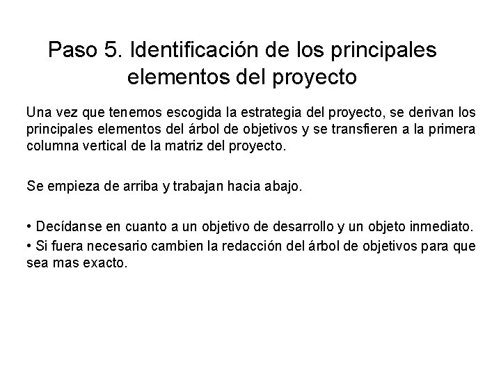 Paso 5. Identificación de los principales elementos del proyecto Una vez que tenemos escogida