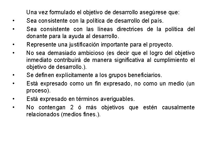  • • Una vez formulado el objetivo de desarrollo asegúrese que: Sea consistente