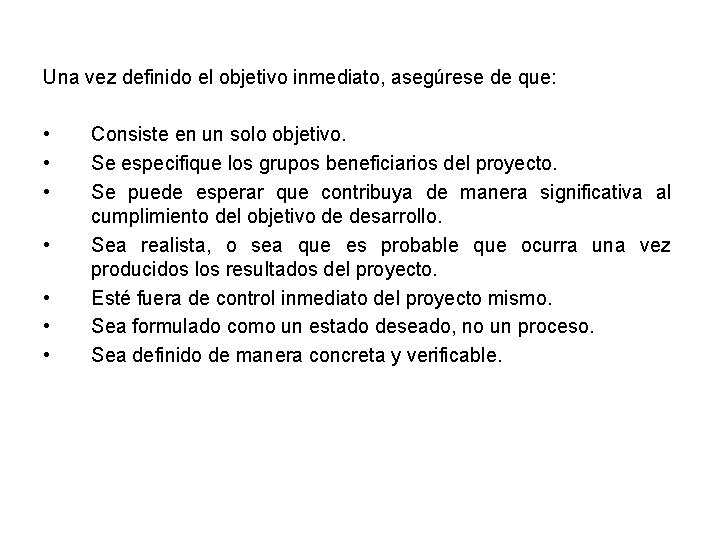 Una vez definido el objetivo inmediato, asegúrese de que: • • Consiste en un