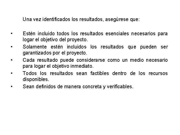 Una vez identificados los resultados, asegúrese que: • • • Estén incluido todos los