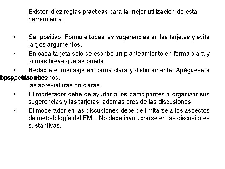 Existen diez reglas practicas para la mejor utilización de esta herramienta: • Ser positivo: