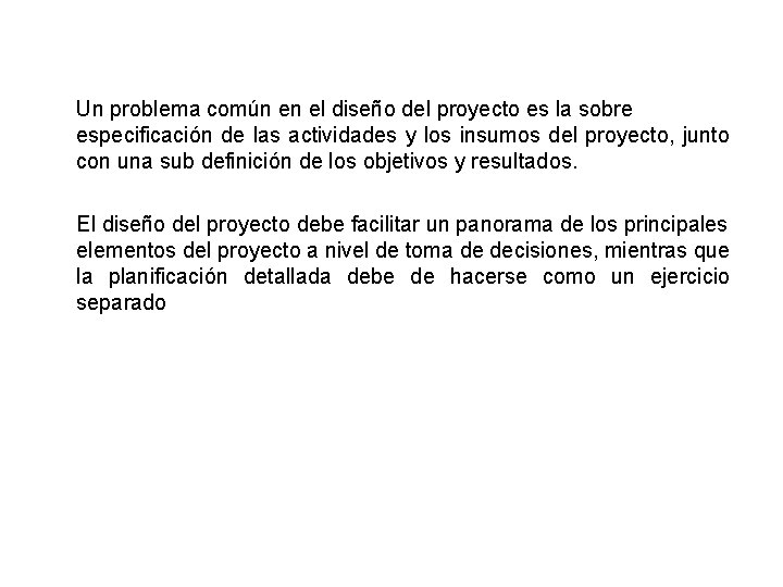 Un problema común en el diseño del proyecto es la sobre especificación de las