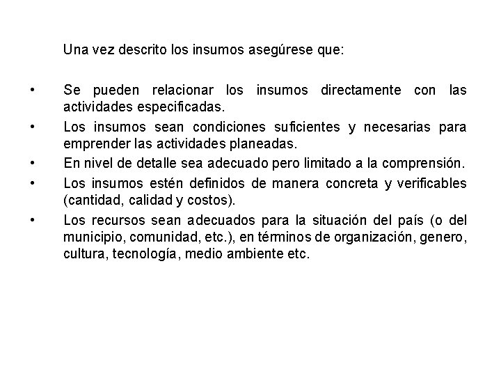 Una vez descrito los insumos asegúrese que: • • • Se pueden relacionar los