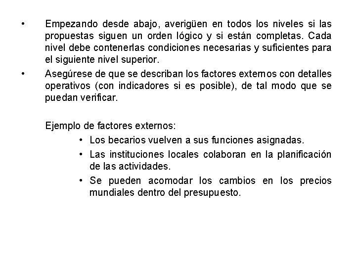  • • Empezando desde abajo, averigüen en todos los niveles si las propuestas