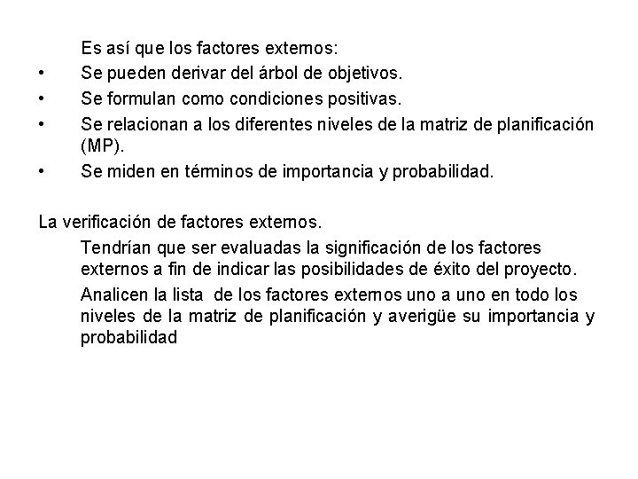  • • Es así que los factores externos: Se pueden derivar del árbol