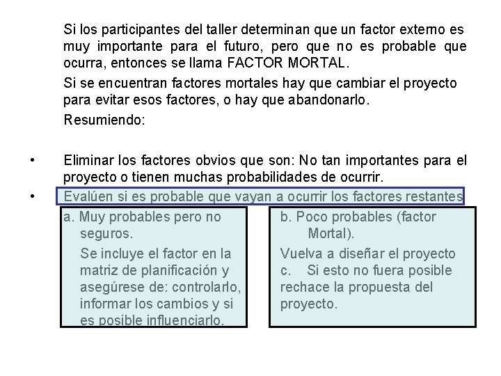 Si los participantes del taller determinan que un factor externo es muy importante para