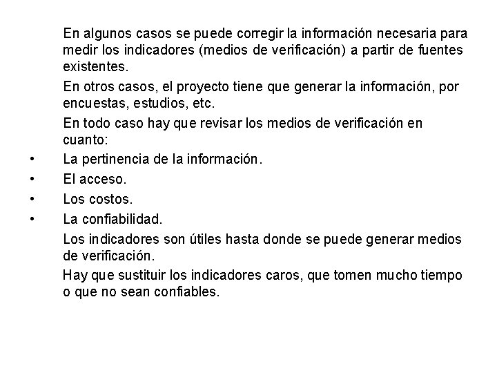  • • En algunos casos se puede corregir la información necesaria para medir