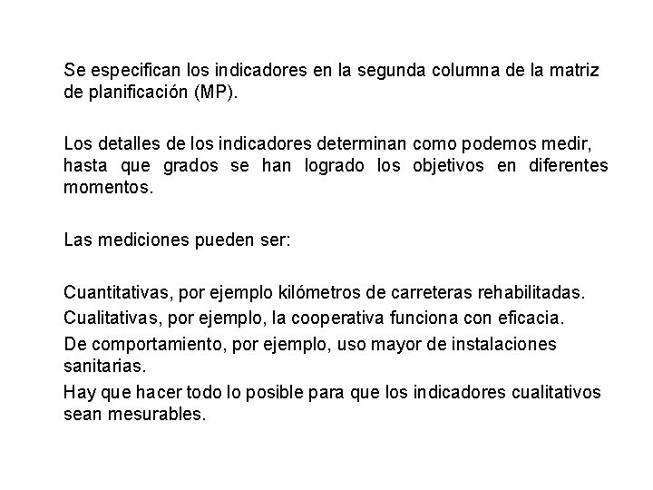 Se especifican los indicadores en la segunda columna de la matriz de planificación (MP).