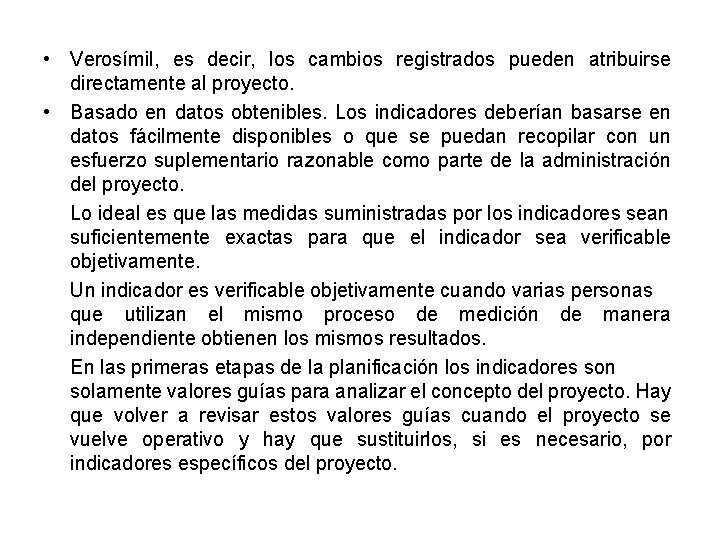  • Verosímil, es decir, los cambios registrados pueden atribuirse directamente al proyecto. •