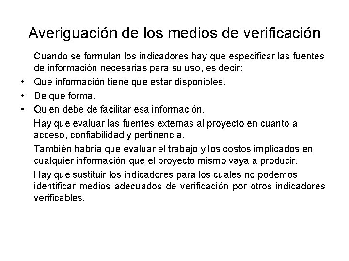 Averiguación de los medios de verificación Cuando se formulan los indicadores hay que especificar