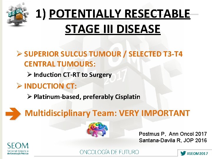 1) POTENTIALLY RESECTABLE STAGE III DISEASE Ø SUPERIOR SULCUS TUMOUR / SELECTED T 3