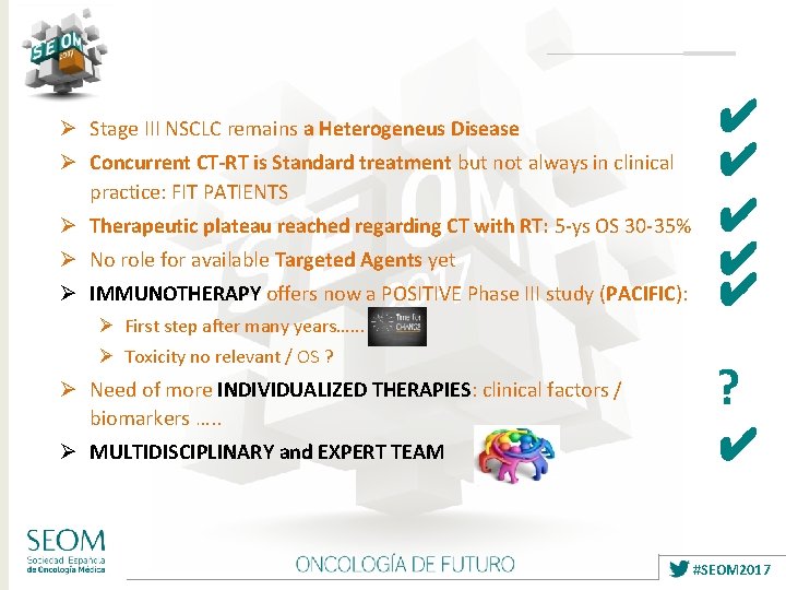 Ø Stage III NSCLC remains a Heterogeneus Disease Ø Concurrent CT-RT is Standard treatment