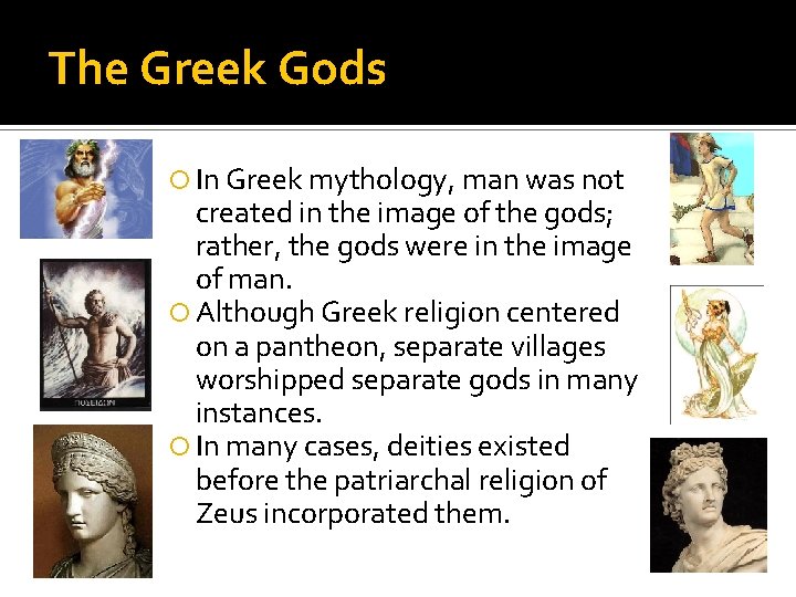 The Greek Gods In Greek mythology, man was not created in the image of