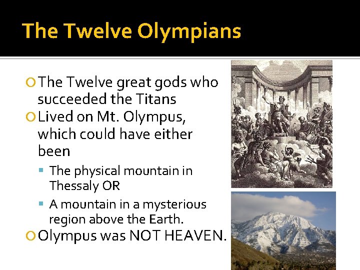 The Twelve Olympians The Twelve great gods who succeeded the Titans Lived on Mt.