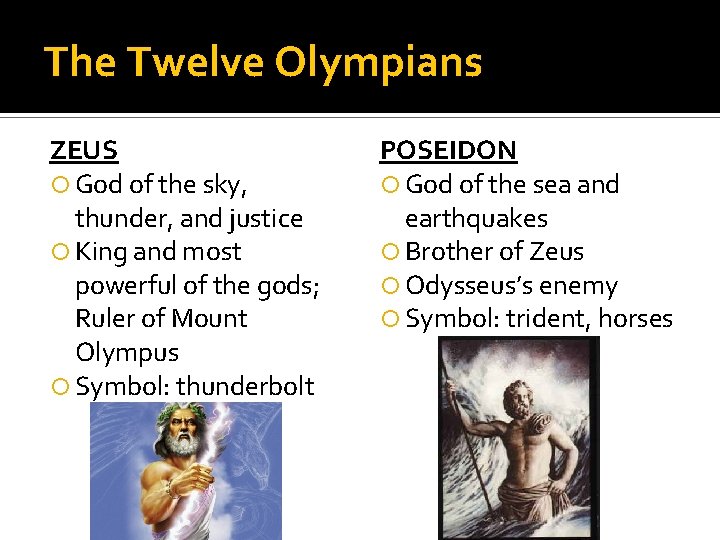 The Twelve Olympians ZEUS God of the sky, thunder, and justice King and most