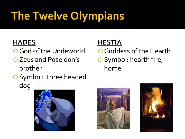 The Twelve Olympians HADES God of the Undeworld Zeus and Poseidon’s brother Symbol: Three