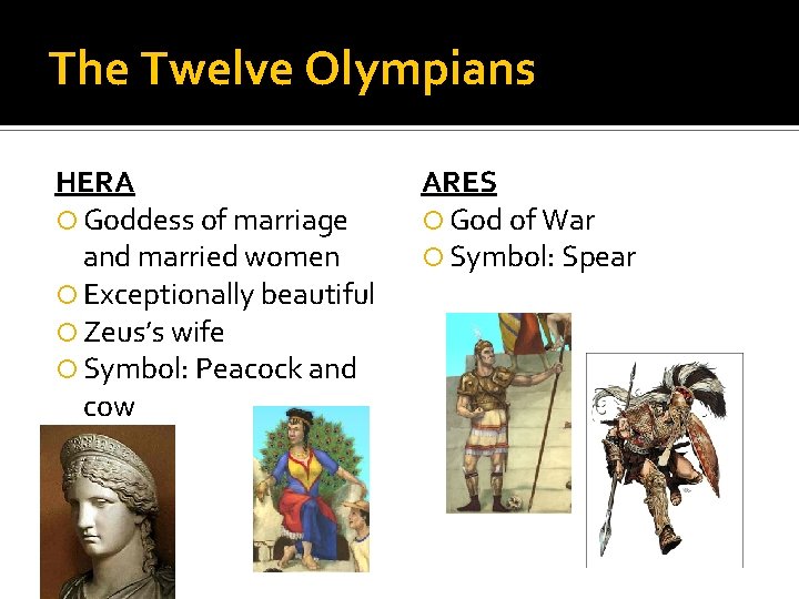 The Twelve Olympians HERA Goddess of marriage and married women Exceptionally beautiful Zeus’s wife