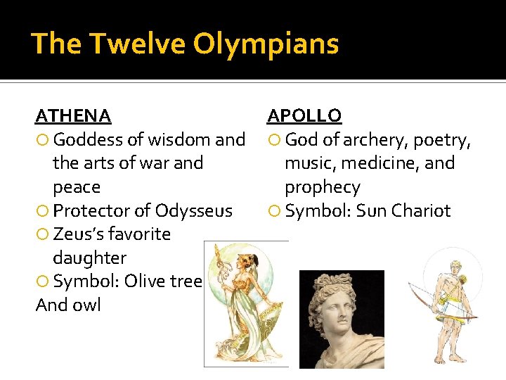 The Twelve Olympians ATHENA Goddess of wisdom and the arts of war and peace