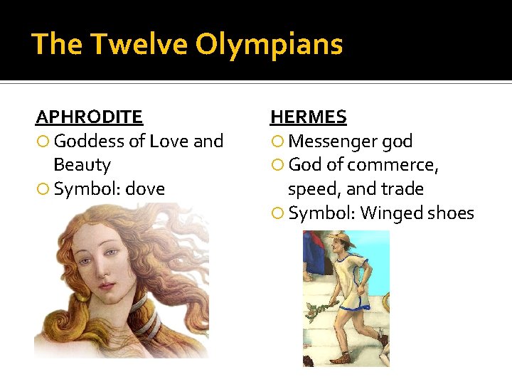 The Twelve Olympians APHRODITE Goddess of Love and Beauty Symbol: dove HERMES Messenger god