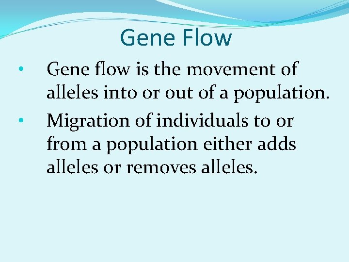Gene Flow • • Gene flow is the movement of alleles into or out