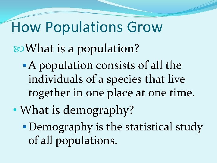 How Populations Grow What is a population? § A population consists of all the