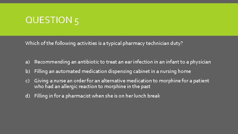 QUESTION 5 Which of the following activities is a typical pharmacy technician duty? a)