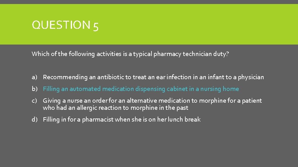 QUESTION 5 Which of the following activities is a typical pharmacy technician duty? a)