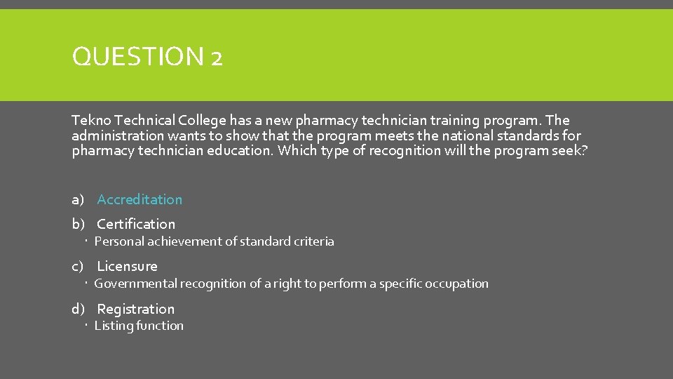 QUESTION 2 Tekno Technical College has a new pharmacy technician training program. The administration