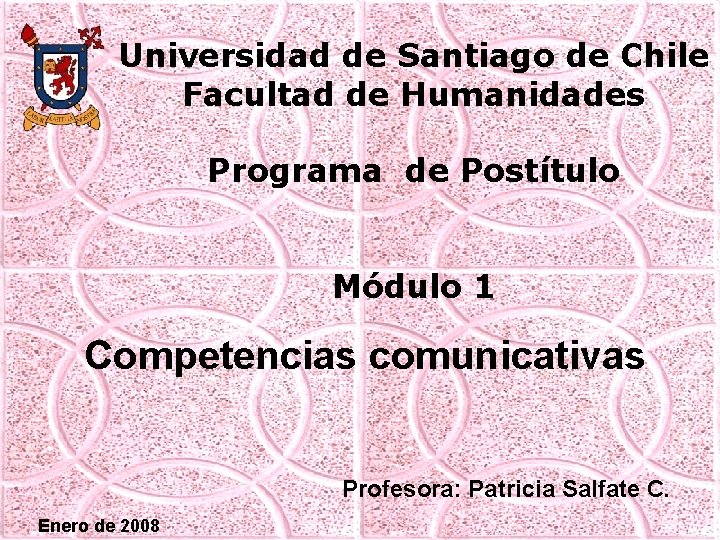 Universidad de Santiago de Chile Facultad de Humanidades Programa de Postítulo Módulo 1 Competencias