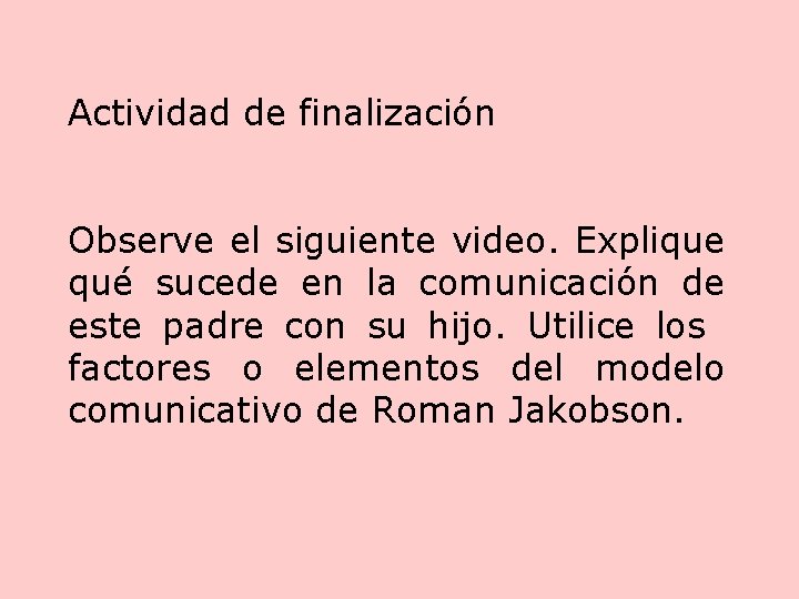 Actividad de finalización Observe el siguiente video. Explique qué sucede en la comunicación de