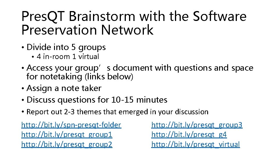 Pres. QT Brainstorm with the Software Preservation Network • Divide into 5 groups • Pres. QT Brainstorm with the Software Preservation Network • Divide into 5 groups •