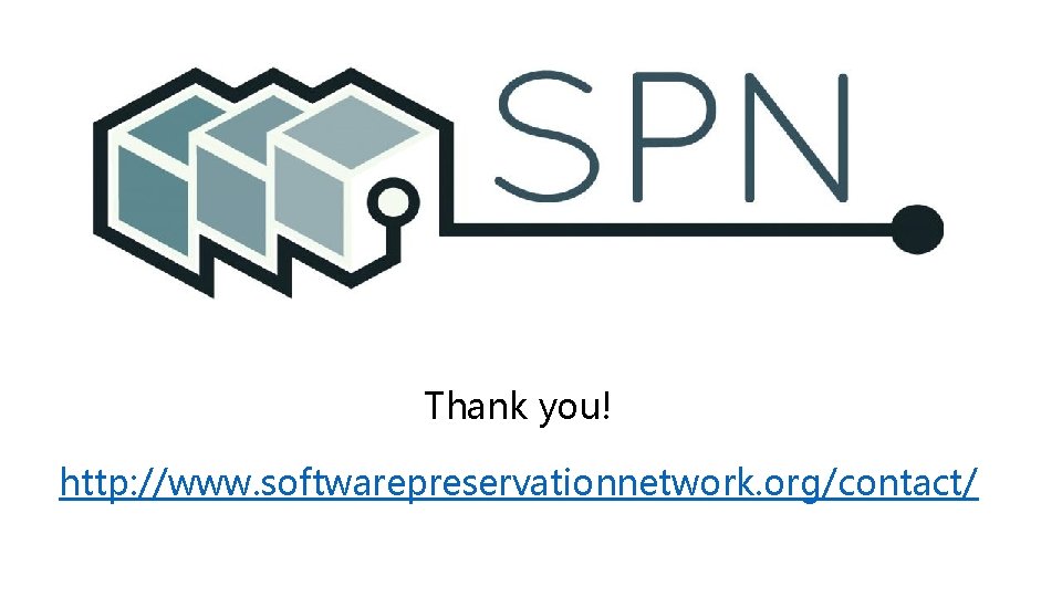 Thank you! http: //www. softwarepreservationnetwork. org/contact/ Thank you! http: //www. softwarepreservationnetwork. org/contact/