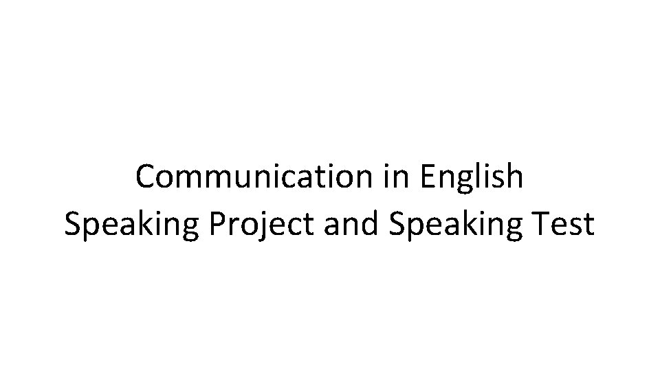 Communication in English Speaking Project and Speaking Test 