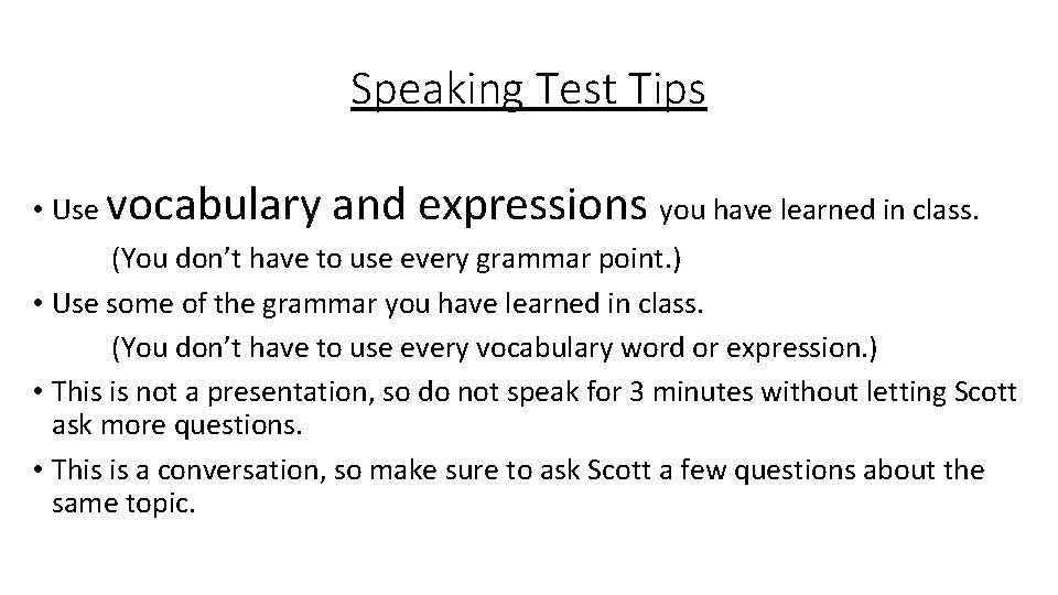 Speaking Test Tips • Use vocabulary and expressions you have learned in class. (You