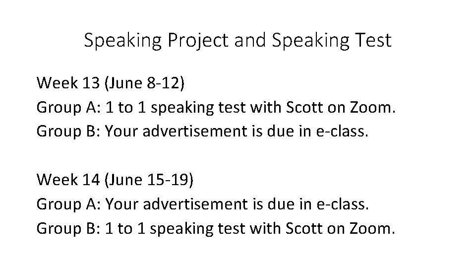 Speaking Project and Speaking Test Week 13 (June 8 -12) Group A: 1 to