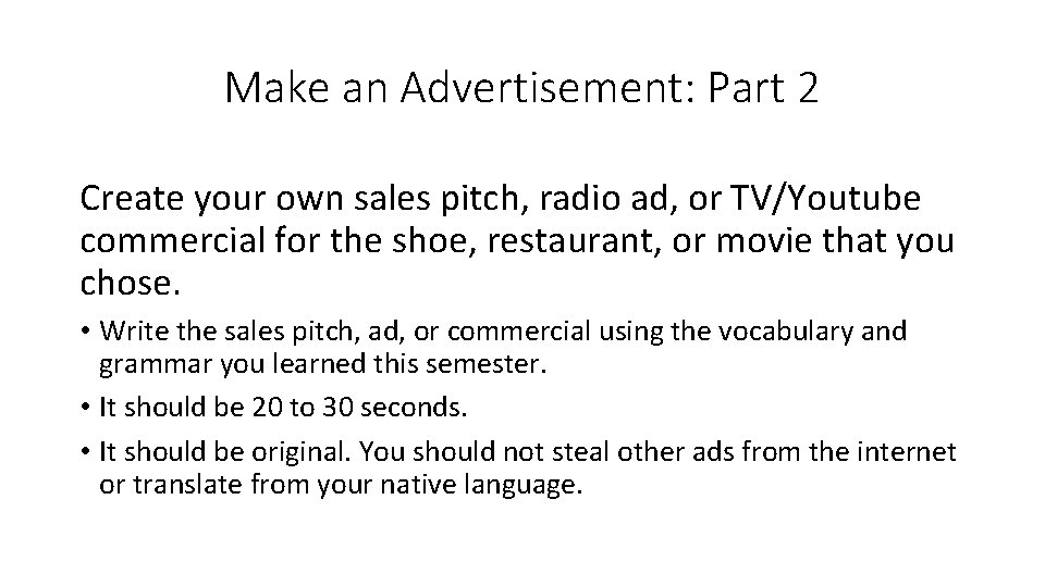 Make an Advertisement: Part 2 Create your own sales pitch, radio ad, or TV/Youtube