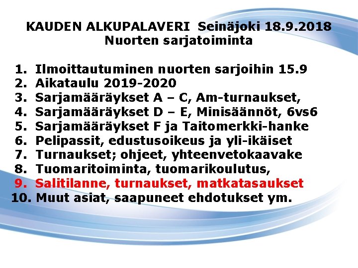 KAUDEN ALKUPALAVERI Seinäjoki 18. 9. 2018 Nuorten sarjatoiminta 1. 2. 3. 4. 5. 6.