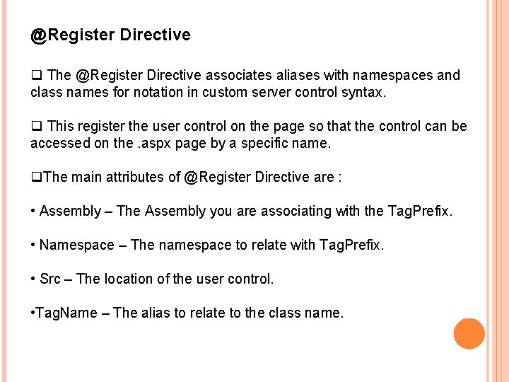 @Register Directive q The @Register Directive associates aliases with namespaces and class names for