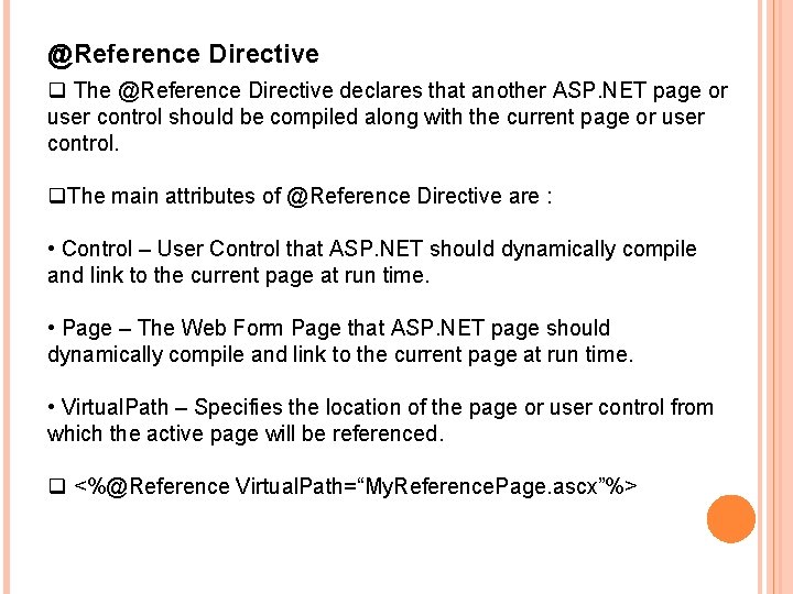 @Reference Directive q The @Reference Directive declares that another ASP. NET page or user
