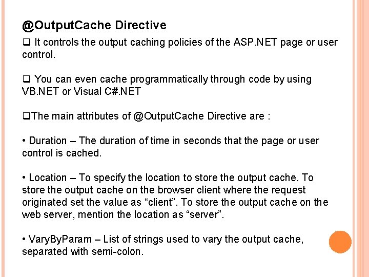 @Output. Cache Directive q It controls the output caching policies of the ASP. NET