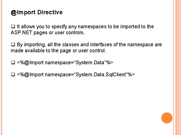 @Import Directive q It allows you to specify any namespaces to be imported to