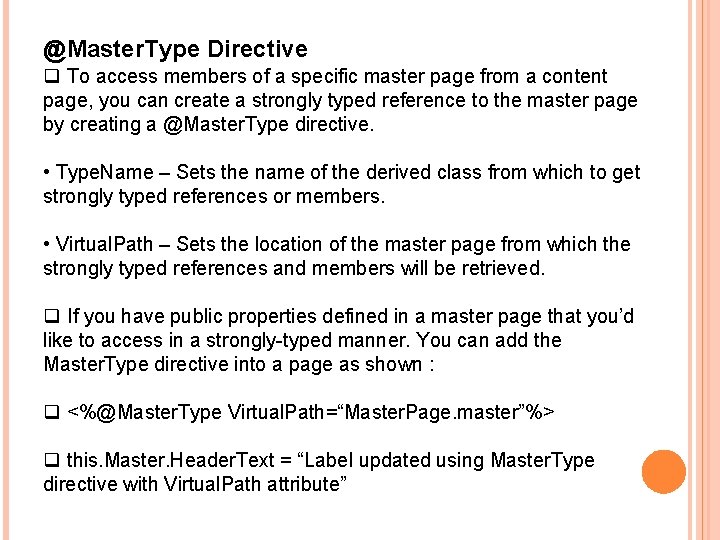 @Master. Type Directive q To access members of a specific master page from a