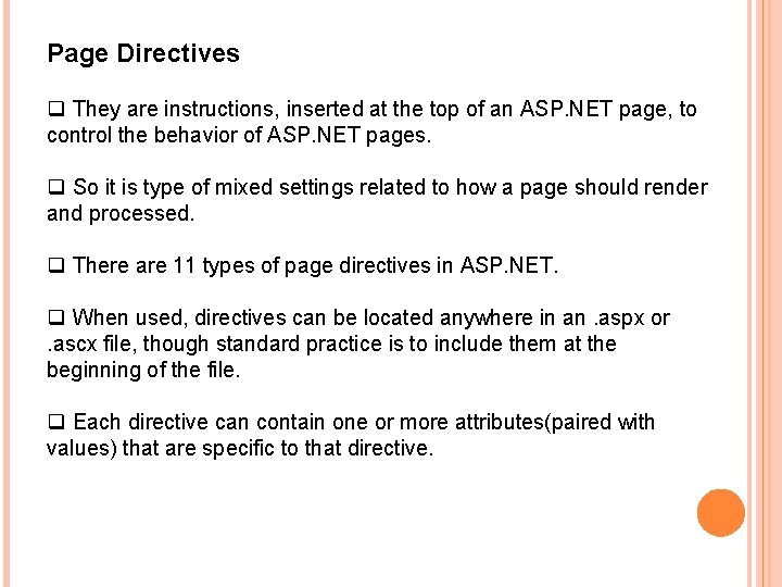 Page Directives q They are instructions, inserted at the top of an ASP. NET