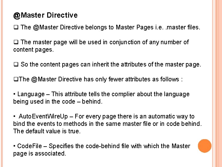 @Master Directive q The @Master Directive belongs to Master Pages i. e. . master