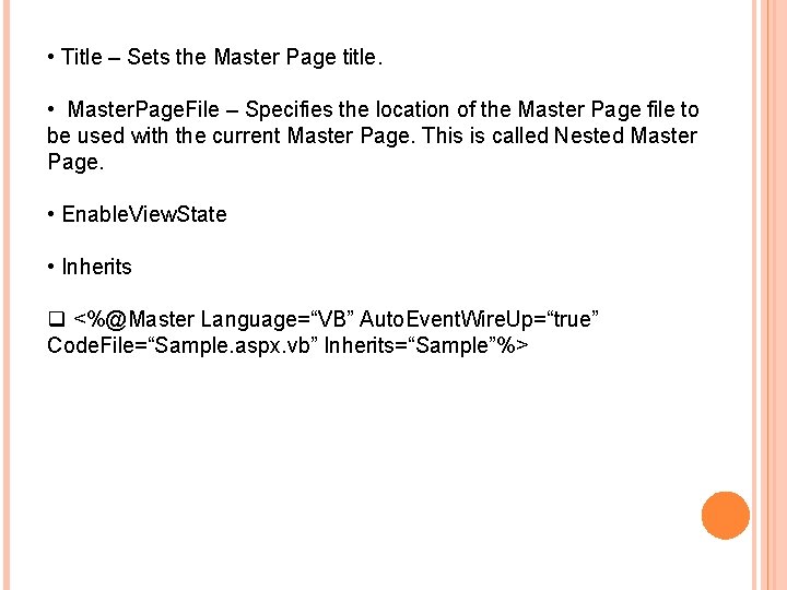  • Title – Sets the Master Page title. • Master. Page. File –