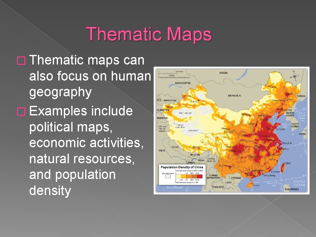 Thematic Maps � Thematic maps can also focus on human geography � Examples include