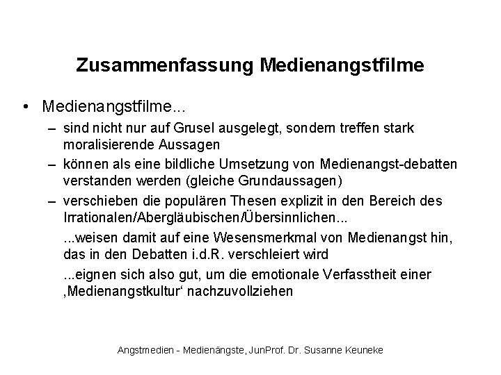 Zusammenfassung Medienangstfilme • Medienangstfilme. . . – sind nicht nur auf Grusel ausgelegt, sondern