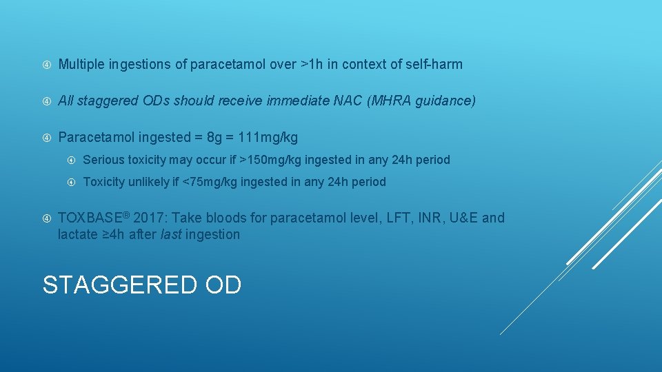  Multiple ingestions of paracetamol over >1 h in context of self-harm All staggered