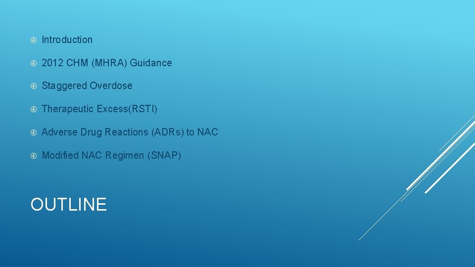  Introduction 2012 CHM (MHRA) Guidance Staggered Overdose Therapeutic Excess(RSTI) Adverse Drug Reactions (ADRs)