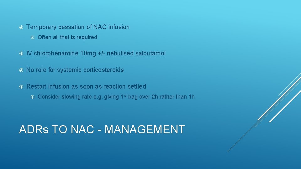  Temporary cessation of NAC infusion Often all that is required IV chlorphenamine 10